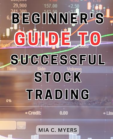beginners guide to successful stock trading master the art of stock trading and build a lucrative portfolio