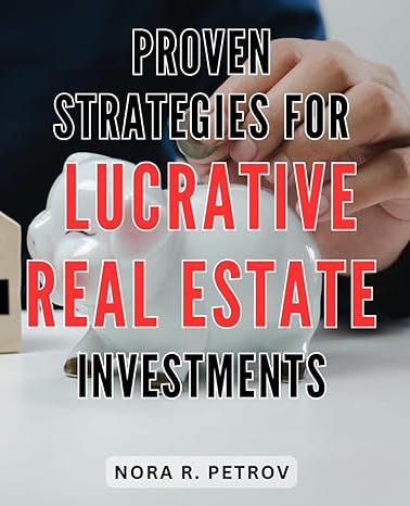 proven strategies for lucrative real estate investments unlock the secrets to profitable real estate ventures