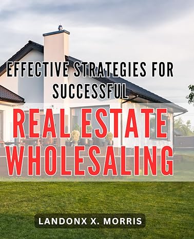effective strategies for successful real estate wholesaling profitable techniques to achieve triumph in real