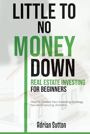 little to no money down real estate investing for beginners how to choose your investing strategy secure