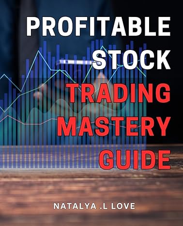 profitable stock trading mastery guide the ultimate blueprint to attain financial success in the stock market