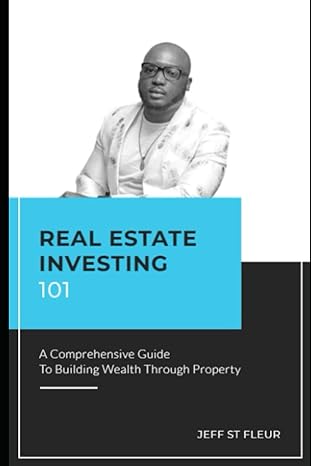 real estate investing 101 a comprehensive guide to building wealth through property a comprehensive guide to