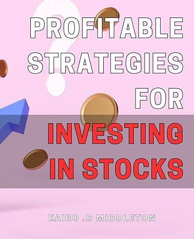 profitable strategies for investing in stocks unlocking the secrets to stock market success proven tactics