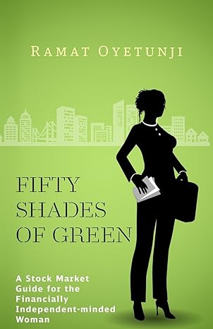 fifty shades of green a stock market guide for the financially independent minded woman 1st edition ramat