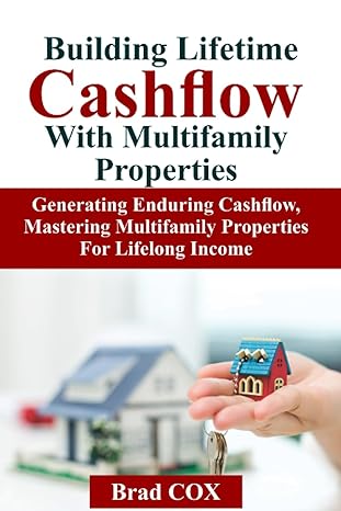 building lifetime cashflow with multifamily properties generating enduring cashflow mastering multifamily