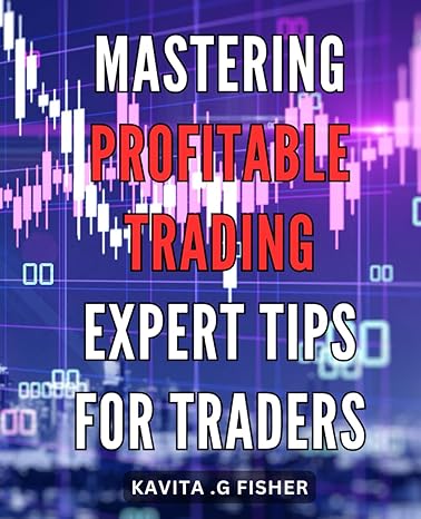 mastering profitable trading expert tips for traders secret strategies to maximize profits proven techniques
