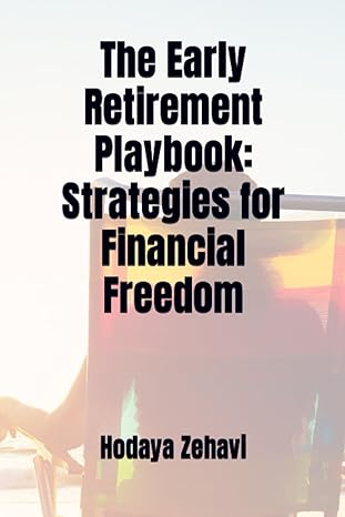 the early retirement playbook strategies for financial freedom 1st edition hodaya zehavi b0cd984kyc,