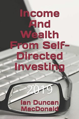 income and wealth from self directed investing 1st edition ian duncan macdonald 199919800x, 978-1999198008