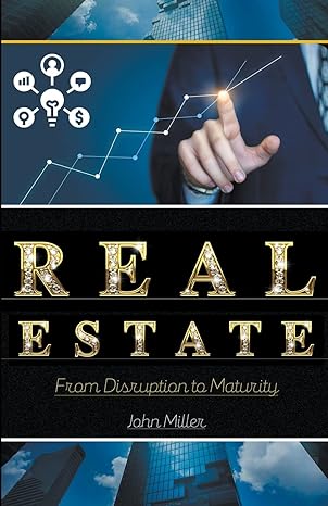 real estate from disruption to maturity 1st edition john miller b0bpnt5j62, 979-8215183595