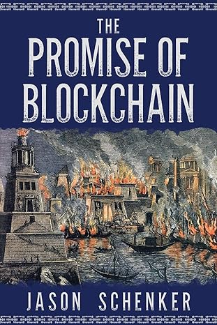 the promise of blockchain hope and hype for an emerging disruptive technology 1st edition jason schenker