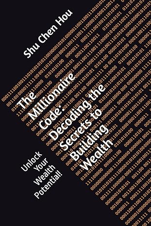the millionaire code decoding the secrets to building wealth unlock your wealth potential 1st edition shu