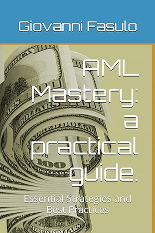 aml mastery a practical guide essential strategies and best practices 1st edition giovanni fasulo b0ct36w239,