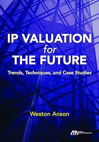 ip valuation for the future trends techniques and case studies 1st edition weston anson 1641052279,