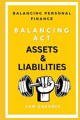 balancing act assets and liabilities 1st edition sam gardner b0cxwwvgzf, 979-8884623002