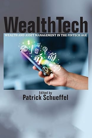 wealthtech wealth and asset management in the fintech age 1st edition patrick schueffel 1641138483,