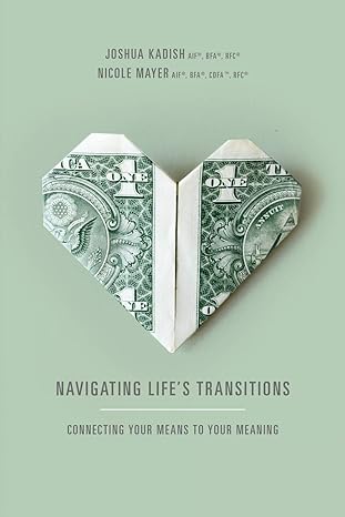 navigating lifes transitions connecting your means to your meaning 1st edition joshua kadish ,nicole mayer