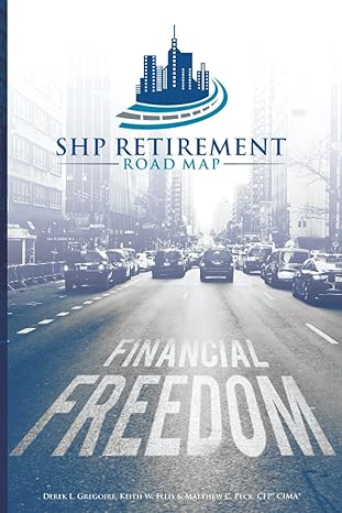 shp retirement road map your map to financial freedom 1st edition derek l gregoire ,keith w ellis jr ,matthew