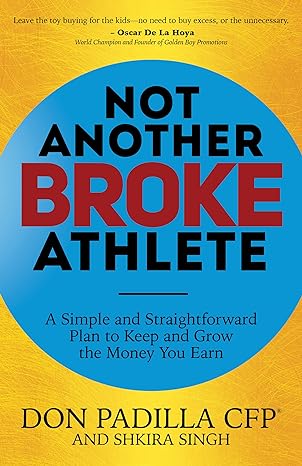 not another broke athlete a simple and straightforward plan to keep and grow the money you earn 1st edition