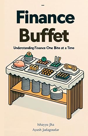 finance buffet understanding finance one bite at a time 1st edition ishayyu jha ,ayush jadagoudar b0crq9972s,