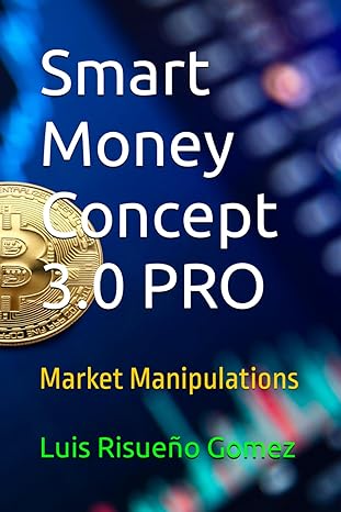 smart money concept 3 0 pro market manipulations 1st edition luis risueno gomez b0cqqybxcq, 979-8872455882