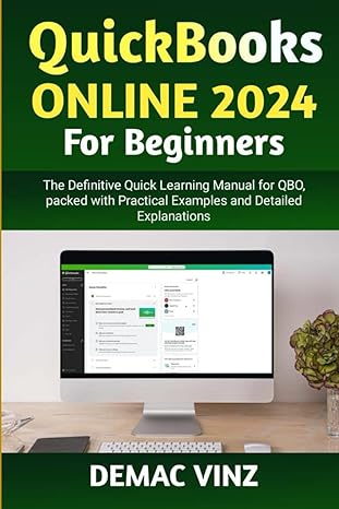quickbooks online 2024 for beginners the definitive quick learning manual for qbo packed with practical
