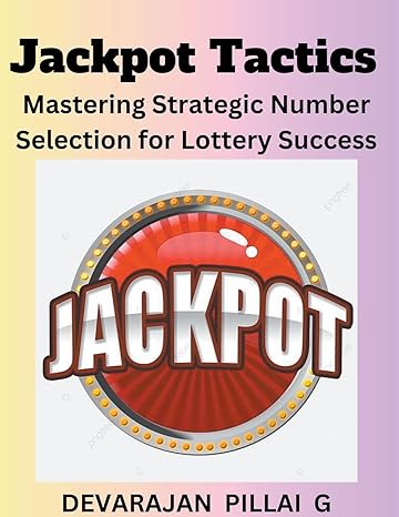 jackpot tactics mastering strategic number selection for lottery success 1st edition devarajan pillai g