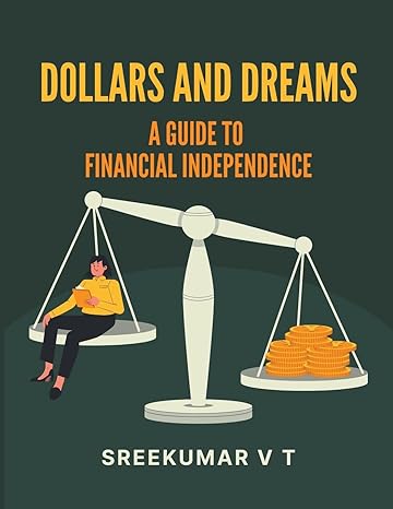 dollars and dreams a guide to financial independence 1st edition v t sreekumar b0ct48kqvt, 979-8223068990