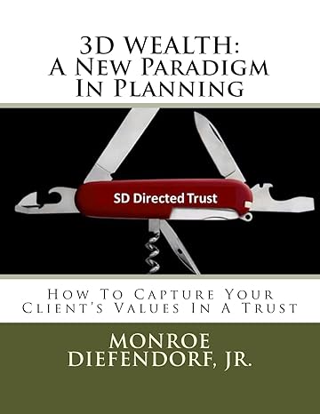 3d wealth a new paradigm in planning how to capture your clients values in a trust 1st edition monroe
