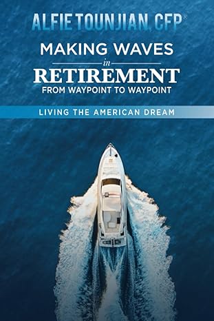 making waves in retirement from waypoint to waypoint 1st edition alfie tounjian b09wvmhzwf, 979-8795203850