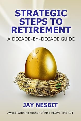 strategic steps to retirement a decade by decade guide 1st edition jay nesbit b0cwnbgptt, 979-8988494935