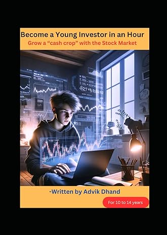 become a young investor in an hour grow a cash crop with the stock market 1st edition advik dhand b0cv9qc46g,