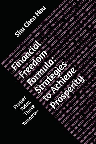 financial freedom formula strategies to achieve prosperity prosper today thrive tomorrow 1st edition shu chen