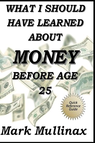 what i should have learned about money before age 25 1st edition mark mullinax b0cn5yj1q6, 979-8867294731