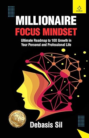 millionaire focus mindset ultimate roadmap to 10x growth in your personal and professional life 1st edition