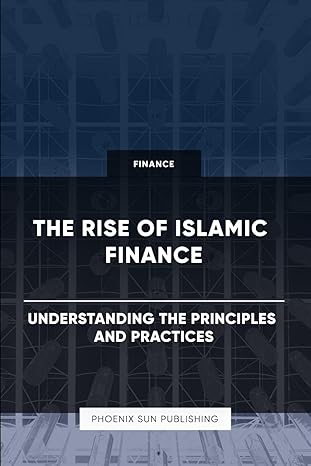 the rise of islamic finance understanding the principles and practices 1st edition ps publishing b0cxsk1yxz,