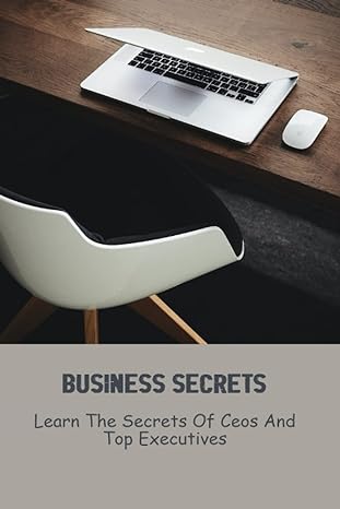 business secrets learn the secrets of ceos and top executives 1st edition virginia maxon b0bz1r9pp4,