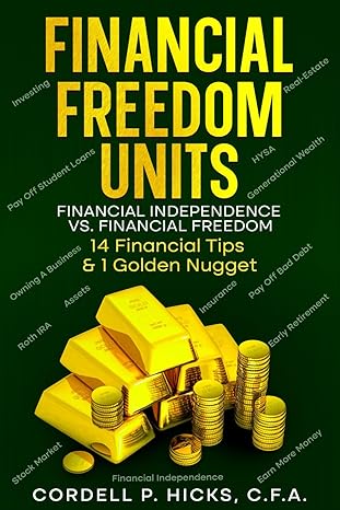 financial freedom units financial independence vs financial freedom 1st edition cordell p hicks b0cr7q5mzg,