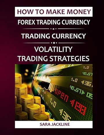 how to make money forex trading currency trading currency volatility trading strategies 1st edition sara