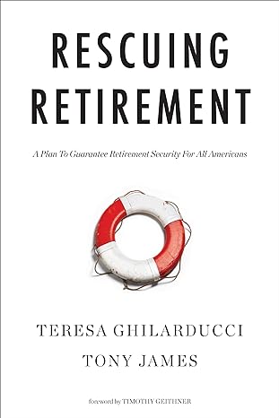 rescuing retirement a plan to guarantee retirement security for all americans 1st edition teresa ghilarducci