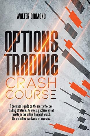 options trading crash course a beginners guide on effective trading strategies to quickly achieve great