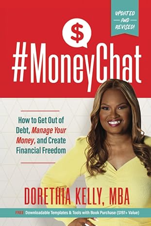 #moneychat how to get out of debt manage your money and create financial freedom 2nd edition dorethia kelly