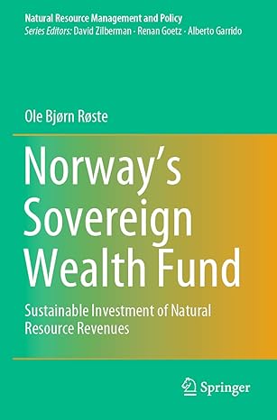 norways sovereign wealth fund sustainable investment of natural resource revenues 1st edition ole bjorn roste