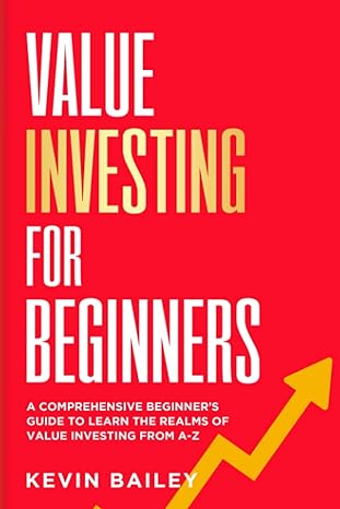 value investing for beginners the comprehensive beginners guide to learn the realms of value investing from a