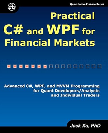 practical c# and wpf for financial markets advanced c# wpf and mvvm programming for quant developers/analysts