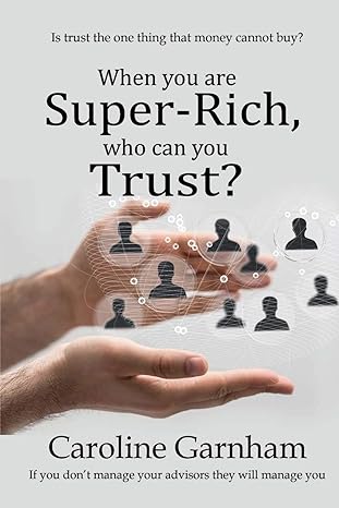 when you are super rich who can you trust 2nd edition caroline garnham 1910125407, 978-1910125403