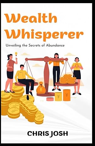 wealth whisper secrets of abundance 1st edition chris josh b0cwm8ylyz, 979-8883062284