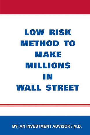 low risk method to make millions in wall street 1st edition an investment advisor m d b087lb3trx,