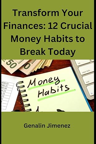 Transform Your Finances 12 Crucial Money Habits To Break Today
