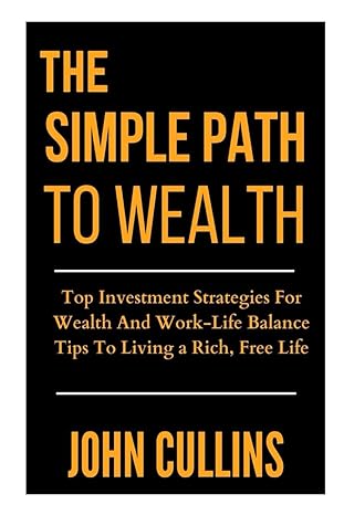the simple path to wealth top investment strategies for wealth and work life balance tips to living a rich