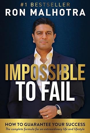 impossible to fail how to guarantee your success 1st edition ron malhotra 0648664570, 978-0648664574